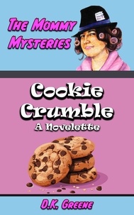  D.K. Greene - Cookie Crumble: A Novelette - The Mommy Mysteries, #13.