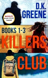  D.K. Greene - Killers Club Thriller Series: Books 1-3 Digital Box Set.