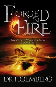  D.K. Holmberg - Forged in Fire - The Cloud Warrior Saga, #5.