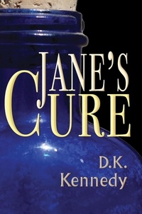  D. K. Kennedy - Jane's Cure.