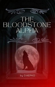 The Bloodstone Alpha - The Blood Moonstone, #2