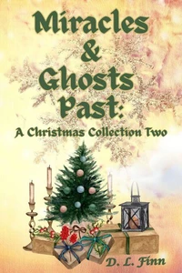 Miracles & Ghosts Past: A Christmas Collection Two
