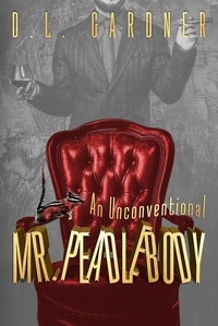  D.L. Gardner - An Unconventional Mr. Peadlebody.