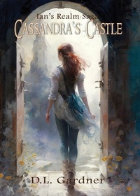  D.L. Gardner - Cassandra's Castle - Ian's Realm Saga.