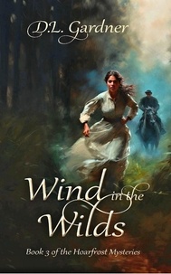  D.L. Gardner - Wind in the Wilds - Hoarfrost Mysteries, #3.