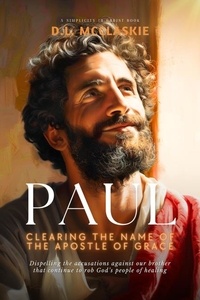  D.L. McClaskie - Paul - Clearing the Name of the Apostle of Grace.