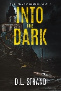  D.L. Strand - Into the Dark - Tales From the Lighthouse, #2.