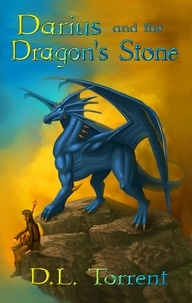  D. L. Torrent - Darius and the Dragon's Stone.