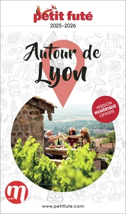 Guide Autour de Lyon 2025/2026 Petit Futé