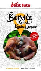 D. / labourdette j. & alter Auzias - Guide Bornéo 2025 Petit Futé - Escale à Kuala Lumpur.