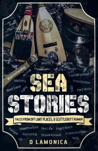 Sea Stories, Tales from Off Limit Places, &amp; Scuttlebutt Rumor