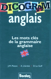D Le Goff et Annie Lhérété - Dicogram Anglais. Les Mots Cles De La Grammaire Anglaise.
