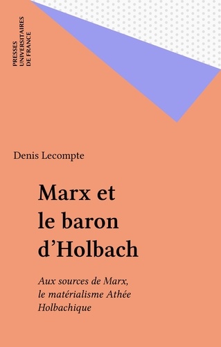 Marx et le baron d'Holbach. Aux sources de Marx, le matérialisme athée holbachique