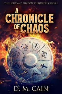  D.M. Cain - A Chronicle Of Chaos - The Light And Shadow Chronicles, #1.