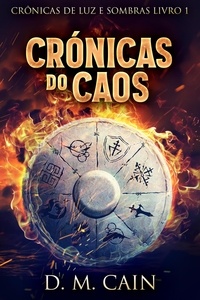  D.M. Cain - Crónicas do Caos - Crônicas de Luz e Sombras, #1.