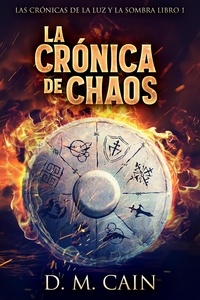  D.M. Cain - La Crónica de Chaos - Las Crónicas de la Luz y la Sombra, #1.