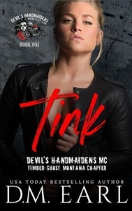 Ebooks pdf télécharger deutsch Tink  - Devil's Handmaidens MC-Timber-Ghost, Montana Chapter, #1 par D.M. Earl  en francais 9798201499303