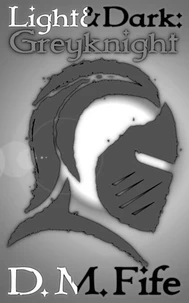Light &amp; Dark: Greyknight