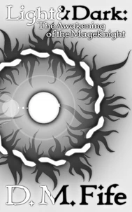 Light &amp; Dark: The Awakening of the Mageknight