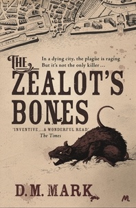 D.M. Mark - The Zealot's Bones.