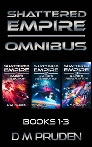  D.M. Pruden - Shattered Empire Omnibus: Books 1-3 - Shattered Empire.