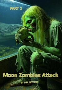 Moon Zombies Attack #2 How Zombies are made to obey, walking dead, Zombies who think!