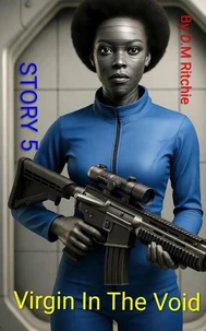 (Previously Star Virgin) Virgin In The Void Story 5. Adult Sci-fi space adventure, Raunchy robot action, Shifter romance, android shifter intimacy