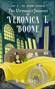  D.M. Sears - The Untimely Journey of Veronica T. Boone - Part 2, The Jeremy Bentham - The Untimely Journey of Veronica T. Boone, #2.
