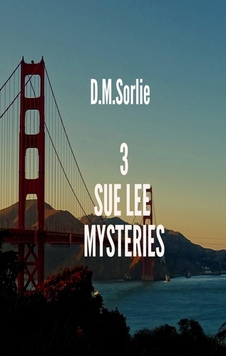  D.M. SORLIE - 3 Sue Lee Mysteries - Sue Lee Mystery, #10.
