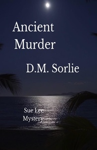  D.M. SORLIE - Ancient Murder - Sue Lee Mysteries Post War, #15.