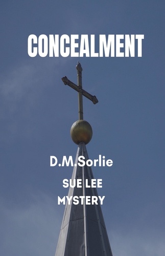  D.M. SORLIE - Concealment - Sue Lee Mystery, #7.