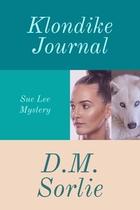  D.M. SORLIE - Klondike Journal - Sue Lee Mystery, #8.