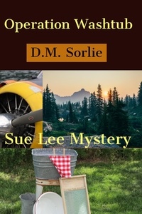  D.M. SORLIE - Operation Washtub - Sue Lee Mystery, #15.