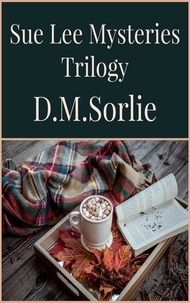  D.M. SORLIE - Sue Lee Mysteries Trilogy - Sue Lee Mystery, #17.