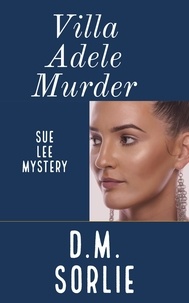  D.M. SORLIE - Villa Adele Murder - Sue Lee Mystery, #14.