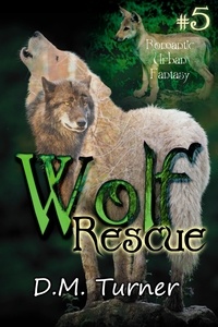  D.M. Turner - Rescue - Wolf, #5.