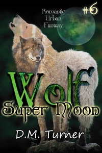  D.M. Turner - Super Moon - Wolf, #6.