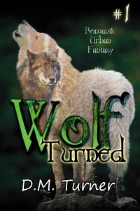  D.M. Turner - Turned - Wolf, #1.
