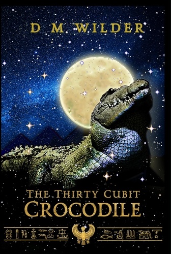  D M Wilder - The Thirty Cubit Crocodile - The Memphis Cycle.