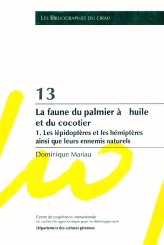 D Mariau - La Faune Du Palmier A Huile Et Du Cocotier. Tome 1, Les Lepidopteres Et Les Hemipteres Ainsi Que Leurs Ennemis Naturels.