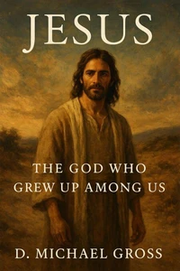 Jesus: The God Who Grew Up Among Us
