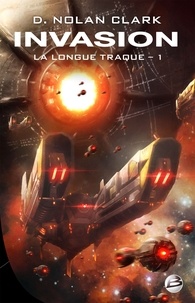 D. Nolan Clark - La longue traque Tome 1 : Invasion.