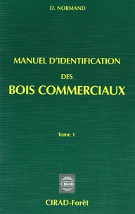 Manuel D'Identification Des Bois Commerciaux. Tome 1, Generalites