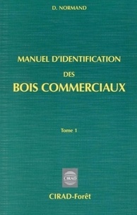D Normand - Manuel D'Identification Des Bois Commerciaux. Tome 1, Generalites.