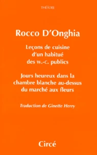 Leçons de cuisine d'un habitué des w.-c. publics. Jours heureux dans la chambre blanche au-dessus du marché aux fleurs