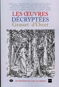 D'orcet claude-sosthène Grasset - Oeuvres Décryptées - Edition Intégrale (I & II) - Edition Intégrale (I &amp; II).