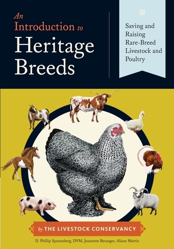 An Introduction to Heritage Breeds. Saving and Raising Rare-Breed Livestock and Poultry