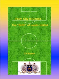 From City to United - The “Birth” of Leeds United