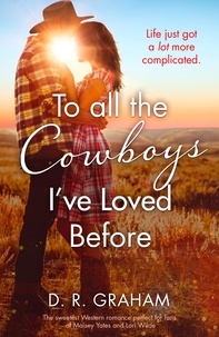 D. R. Graham - To All the Cowboys I’ve Loved Before.