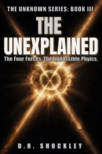 The Unexplained The Four Forces. The Impossible Physics.
